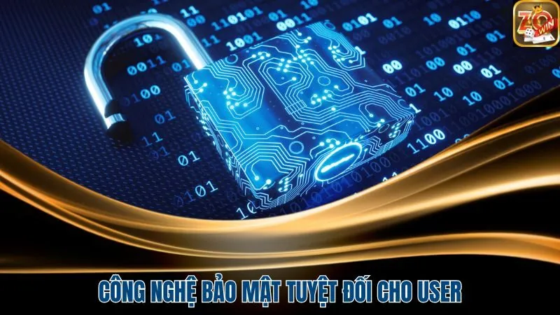 Công nghệ bảo mật tuyệt đối cho user