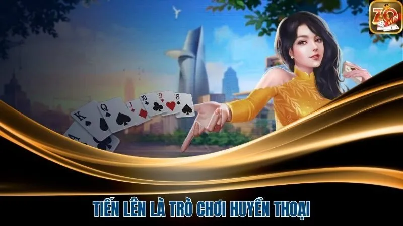 Tiến lên là trò chơi huyền thoại và chắc chắn không thể vắng mặt